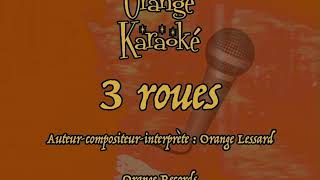 Orange Lessard karaoké « trois roues » [upl. by Osber]