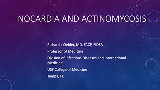 Nocardia and Actinomycosis  Richard L Oehler MD FACP FIDSA [upl. by Araiet353]