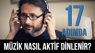 17 adımda müzik nasıl aktif dinlenir [upl. by Weider501]