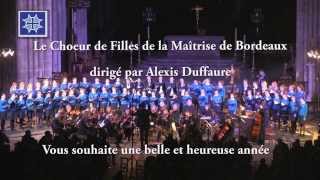 Le Choeur de Filles de la Maîtrise de Bordeaux  Voeux 2015 [upl. by Orrocos583]