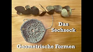 Das Sechseck  Geometrische Formen häkeln [upl. by Eleets]