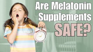 Melatonin Supplements and Children Pediatrician Advice [upl. by Lothaire389]