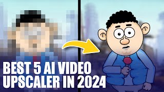 Best 5 AI Video Upscaler to Upscale Video to 4K and Beyond 2024 [upl. by Emmalynne]