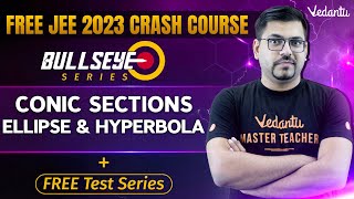 Conic Sections  Ellipse and Hyperbola  JEE 2023  Class 11 Maths  Free JEE Crash Course  Vedantu [upl. by Salahi]