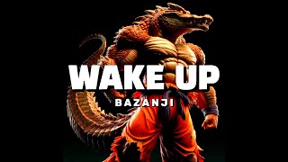 Bazanji  Wake Up Lyrics [upl. by Algie]