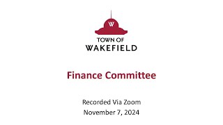 Wakefield Finance Committee Meeting  November 7 2024 [upl. by Airlee]