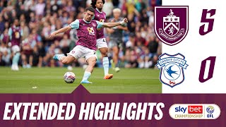 FiveStar Clarets Clip Bluebirds Wings  EXTENDED HIGHLIGHTS  Burnley 50 Cardiff City [upl. by Neelsaj]