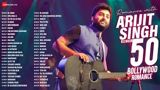 Romance with Arijit Singh  Full Album  50 Superhit Bollywood Romantic Songs  3 Hours NonStop [upl. by Yttap]