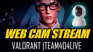 First Web Cam Stream  Valorant  Team 404 Live YT [upl. by Ahsema]