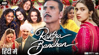 Raksha Bandhan Full Movie  Akshay Kumar  Bhumi Pednekar  Sadia Khateeb  Review amp Facts HD [upl. by Akinyt]