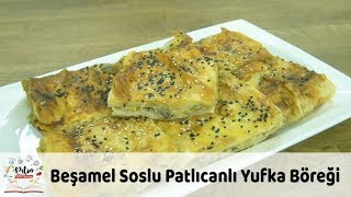 Beşamel Soslu Patlıcanlı Yufka Böreği Tarifi [upl. by Jac384]