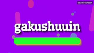 GAKUSHUUIN  HOW TO PRONOUNCE IT [upl. by Rakel780]