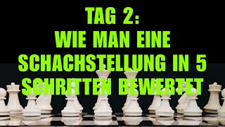 Tag 2 Wie Man Eine Schachstellung In 5 Schritten Bewertet – 10TageSchachHerausforderung [upl. by Stoecker]