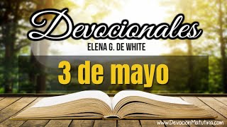 Devocionales Elena G de White  3 de mayo del 2024 [upl. by Tuinenga]