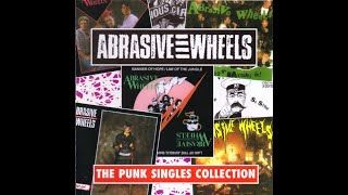 Abrasive Wheels – The Punk Singles Collection Full Album [upl. by Nillor241]