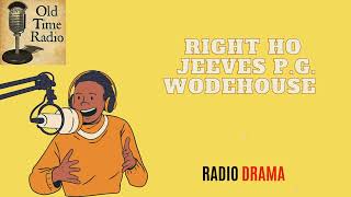 Right Ho Jeeves  PG Wodehouse  Old Time Radio [upl. by Koloski]