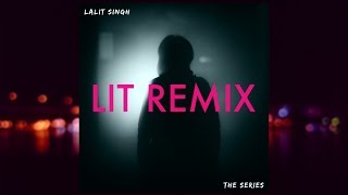 Lalit Singh  Maula Mere  LIT REMIX [upl. by Eniamej979]