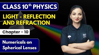 Light  Reflection and Refraction  Numericals on Spherical Lenses  Class 10th Physics Chapter 10 [upl. by Drawyah]