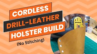 Cordless Drill Holster Build [upl. by Bendicty]