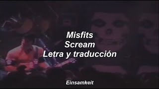 Misfits  Scream  Letra y traducción al español [upl. by Brinkema]