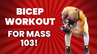 BICEP WORKOUT FOR MASS 103CLASSIC [upl. by Vachell]