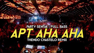 PARTY SENTAK  APT AHA AHA  THENDO CHASTELO REMIX BASSGANGGA 2024 [upl. by Siduhey402]