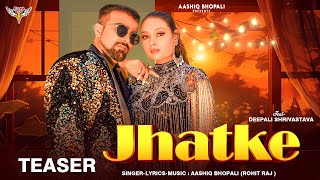 Teaser  Jhatke झटके  Aashiq Bhopali Rohit Raj  Deepali Shrivastava  New Song [upl. by Sivraj]