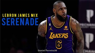 LeBron James mix  quotSerenadequot [upl. by Alicsirp]