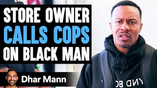 Store Owner CALL COPS on BLACK MAN He Lives To Regret It  Dhar Mann [upl. by Nagaek]