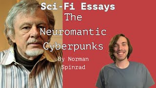 The Neuromantic Cyberpunks by Norman Spinrad  Punks Romanticism and Transhumanism  Sciif Essay [upl. by Anawd]