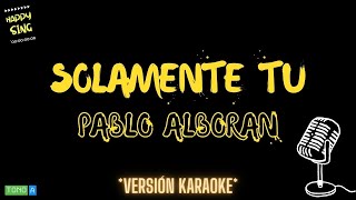 Pablo Alborán  Solamente Tú Versión Karaoke [upl. by Christina]