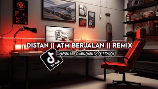 DISTAN  ATM BERJALAN  REMIX TERBARU 2024 [upl. by Barolet23]