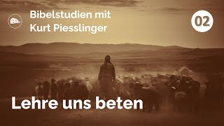 Bibelstudien Lektion 2 Lehre uns beten  Kurt Piesslinger [upl. by Miguela]