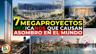 7 megaproyectos de México que Causan Asombro en el Todo el Mundo [upl. by Robyn207]