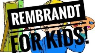 Artist REMBRANDT for KIDS  Childrens documentary [upl. by Aloysia]