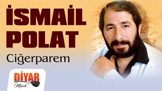 İsmail Polat  Cigerparem [upl. by Gnaht950]