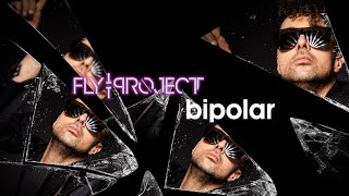 FLY PROJECT  BIPOLAR [upl. by Atiroc]