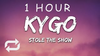 1 HOUR 🕐  Kygo  Stole The Show Lyrics feat Parson James [upl. by Abran]