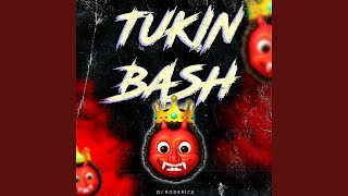 Tukin Bash [upl. by Engleman]