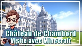 VISITE DU CHÂTEAU DE CHAMBORD VIA LE JEU VIDÉO MINECRAFT [upl. by Weaks657]