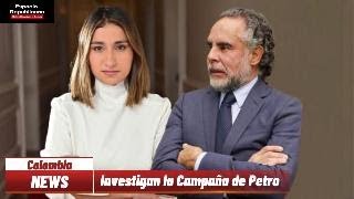 INVESTIGAN LA CAMPAÑA DE PETRO [upl. by Larena495]