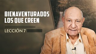 Pr Bullón  Lección 7  Bienaventurados Los Que Creen [upl. by Suiravad]