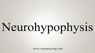 How To Say Neurohypophysis [upl. by Omissam827]