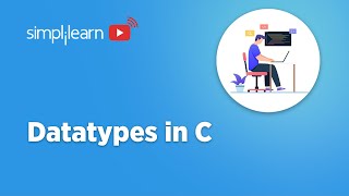 DataTypes In C  What Are DataTypes In C and Their Types  C Programming for Beginners  Simplilearn [upl. by Nitsid262]