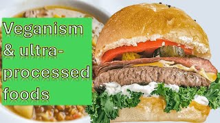 Veganism amp Ultra Processed Foods [upl. by Yedoc940]