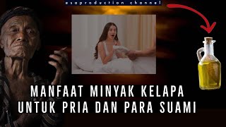 Gunakan Sewajarnya  Manfaat Minyak Kelapa Untuk Para Suami [upl. by Wehhtam]