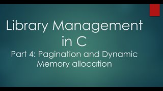 Part 4 Mini Project Library Management  Pagination and Dynamic Memory allocation in C [upl. by Nedrob]