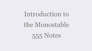 Intro to the Monostable 555 Notes [upl. by Aynekal573]