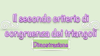 Secondo criterio di congruenza dei triangoli  dimostrazione  Videolezione di geometria [upl. by Nerfe]