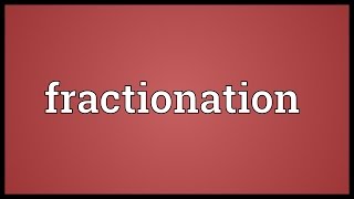 Fractionation Meaning [upl. by Sonitnatsnoc]